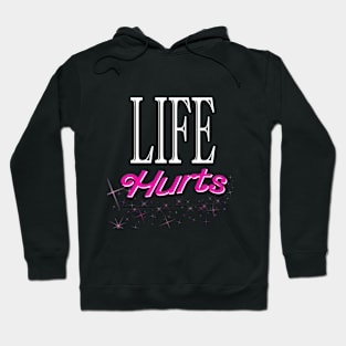 Life Hurts Hoodie